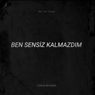 Ben Sensiz Kalmazdım