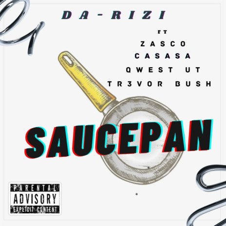 SAUCEPAN ft. Zasco, Casasa, Tr3vor Bush & Qwest UT | Boomplay Music