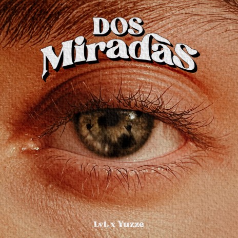 Dos Miradas ft. Yuzze | Boomplay Music