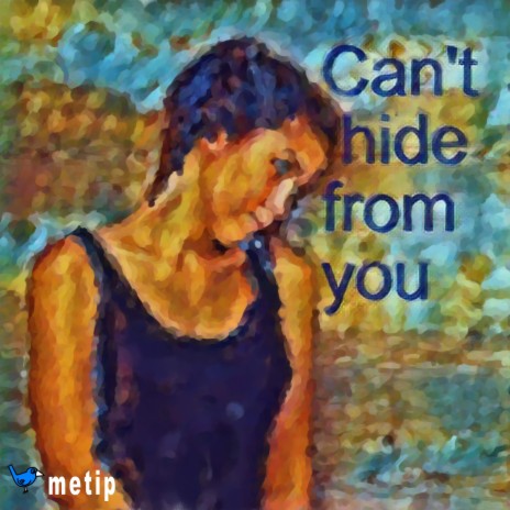 Can't hide from you | Boomplay Music