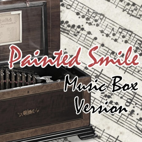 Painted Smile (Music Box Version) | Boomplay Music