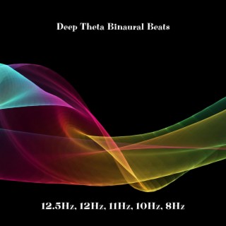 Deep Theta Binaural Beats: 12.5Hz, 12Hz, 11Hz, 10Hz, 8Hz