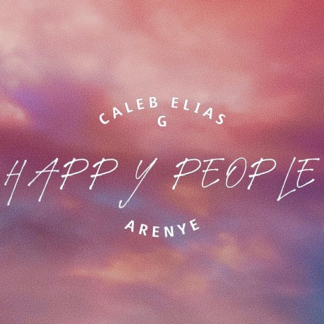 Happy People (feat. aRENYE) | Boomplay Music