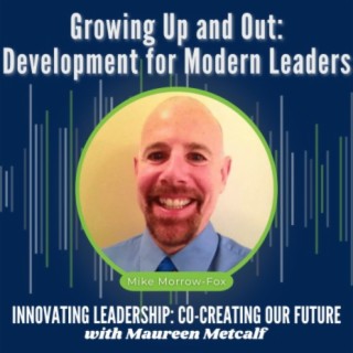 S10-Ep19: Growing Up and Out: Development for Modern Leaders