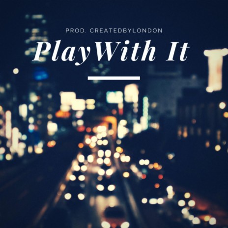 Play With It | Boomplay Music