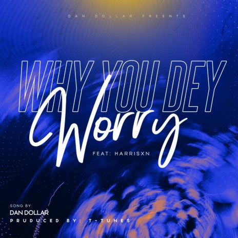 Why you dey worry ft. Harrisxn
