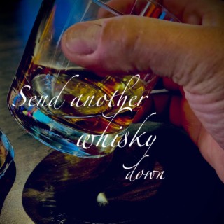 Send Another Whisky Down lyrics | Boomplay Music