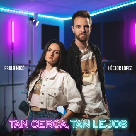 Tan cerca, tan lejos ft. Paula Micó