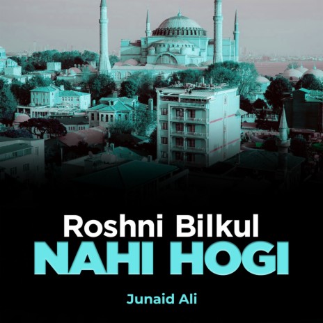 Roshni Bilkul Nahi Hogi | Boomplay Music