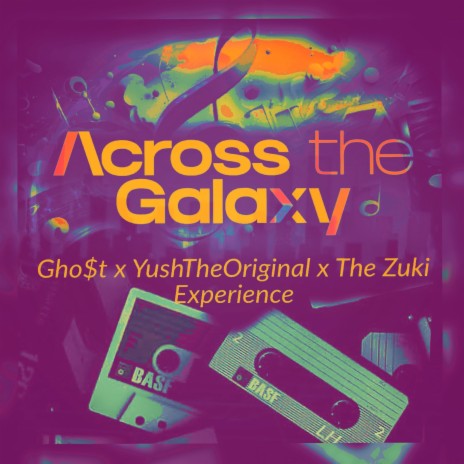 Across the Galaxy ft. Gho$t & YushTheOriginal | Boomplay Music
