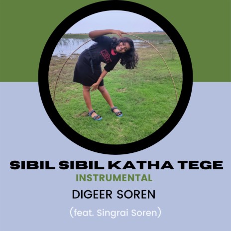 Sibil Sibil Katha Tege (Instrumental Version) ft. Singrai Soren