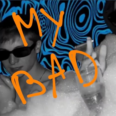 My Bad | Boomplay Music