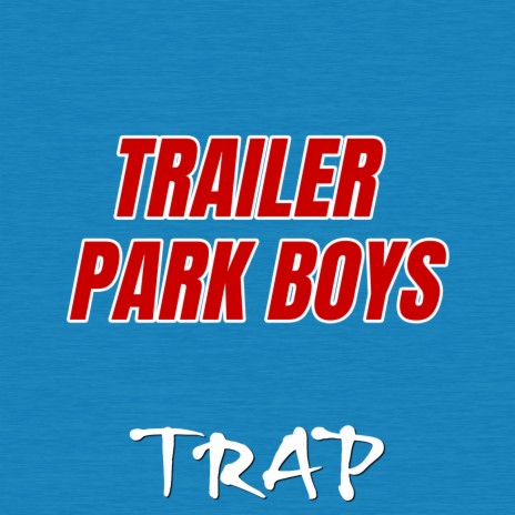 Trailer Park Boys (Trap Remix) | Boomplay Music