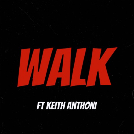 Walk ft. Keith Anthoni | Boomplay Music