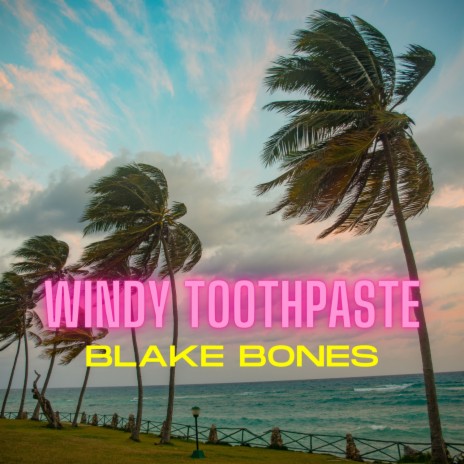 Windy Toothpaste | Boomplay Music