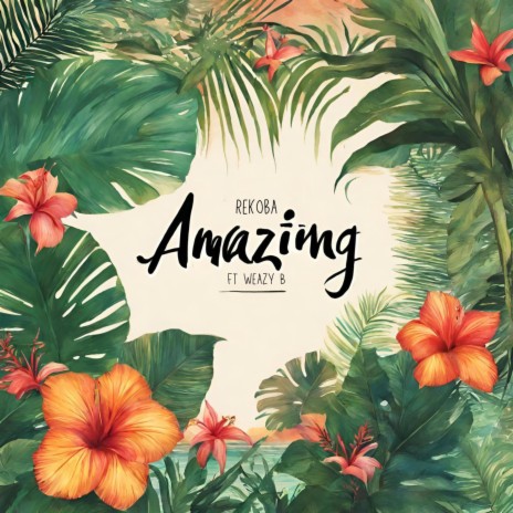 Amazing ft. Weazy B | Boomplay Music