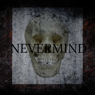 NEVERMIND