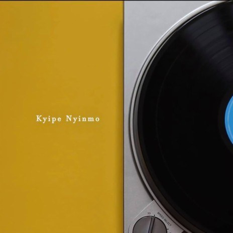 Kyipe Nyinmo | Boomplay Music