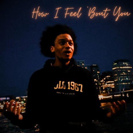 How I Feel 'Bout You | Boomplay Music