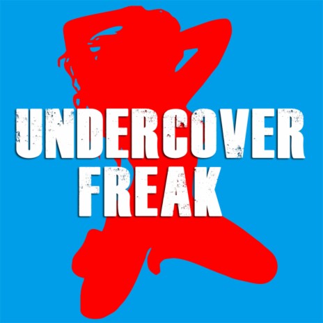 Undercover Freak