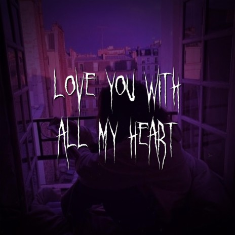 love you with all my heart | Boomplay Music