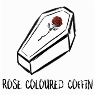 Rose Coloured Coffin