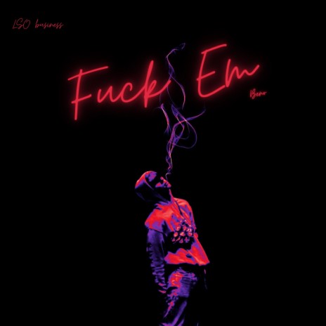 Fuck Em | Boomplay Music