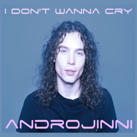 I Don't Wanna Cry | Boomplay Music