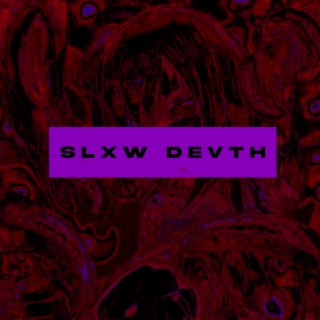 Slxw Devth | Boomplay Music