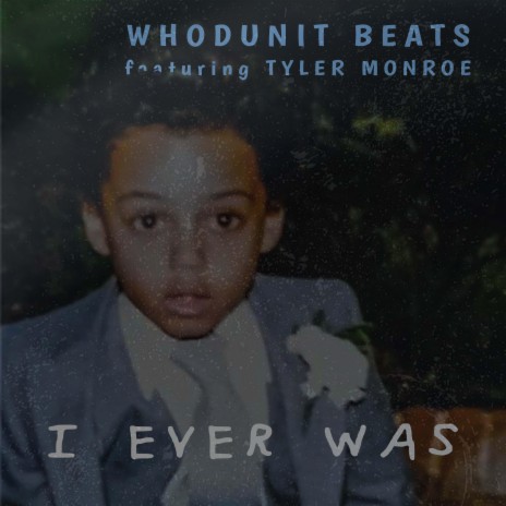 I Ever Was ft. Tyler Monroe | Boomplay Music