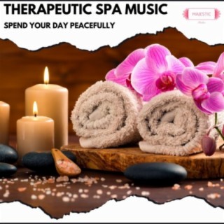 Therapeutic Spa Music: Spend Your Day Peacefully