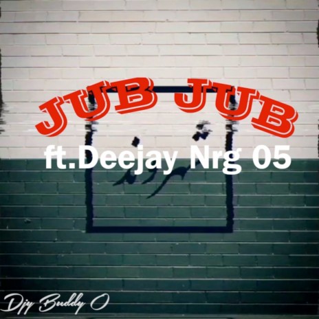 Jub Jub ft. DeejayNrg 05 | Boomplay Music