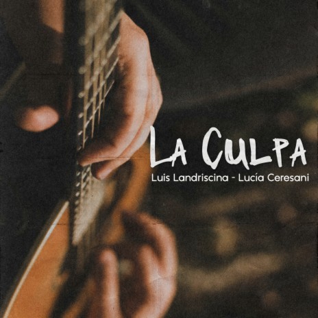 La Culpa (feat. Luis Landriscina) | Boomplay Music