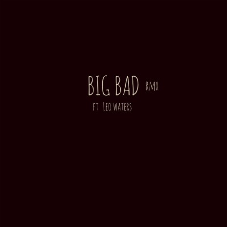 Big Bad 2.0 ft. Leo waters | Boomplay Music