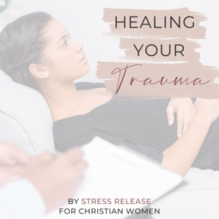 Ep 35 | Healing Your Trauma (Pt. 2) – Eye Movement Desensitization & Reprocessing, EMDR (1 of 2)