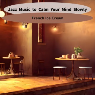 Jazz Music to Calm Your Mind Slowly