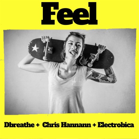 Feel ft. Chris Hannann & Electrobica | Boomplay Music