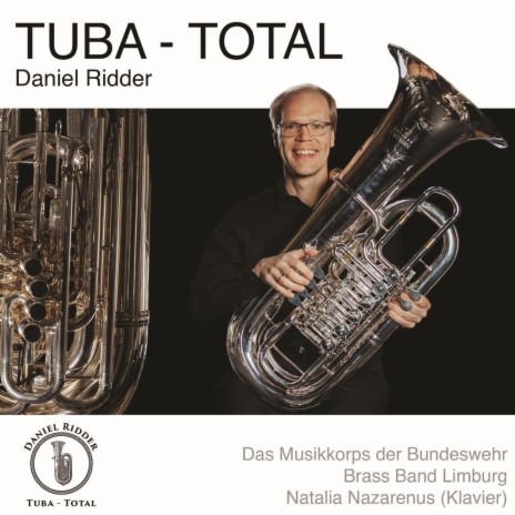 Tuba Total - Dedicated for Daniel Ridder ft. Das Musikkorps der Bundeswehr - Siegburg
