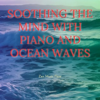 Soothing the Mind with Piano and Ocean Waves