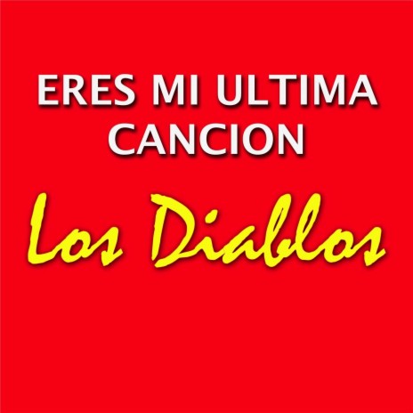 Eres Mi Ultima Cancion | Boomplay Music