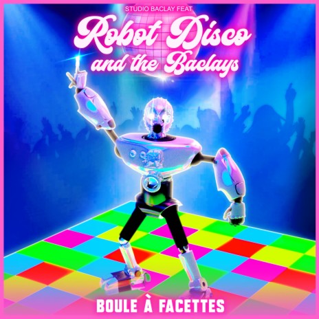 Boule à facettes ft. Robot disco and the Baclays | Boomplay Music