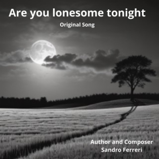 Are you lonesome tonight