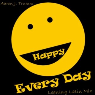Happy Every Day Leaning Latin Mix (feat. Rodney Bowe, Nathan Menhorn & Paul Croteau)