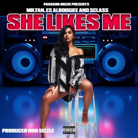 She Likes Me ft. The PAKGANG, Es Alboogiee & S Class | Boomplay Music