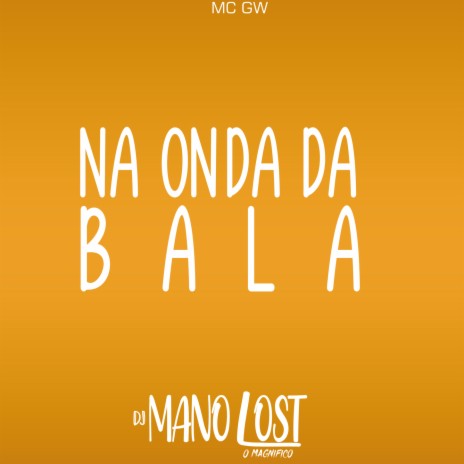 Na Onda Da Bala ft. MC GW | Boomplay Music