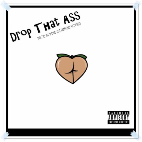 Drop That Ass (feat. DJ Difficult)