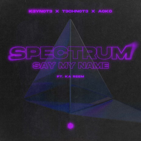 Spectrum (Say My Name) ft. T3CHN0T3, Acko & Ka Reem | Boomplay Music