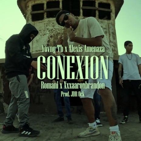 Conexión ft. Romani Music, Alexis Amenaza, Xxxaaronbrandon & JDR Ock | Boomplay Music