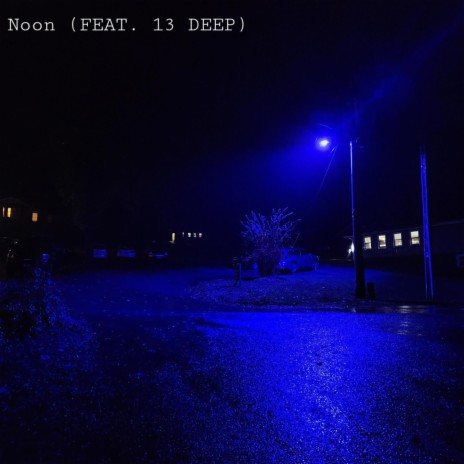 Noon ft. 13 DEEP | Boomplay Music