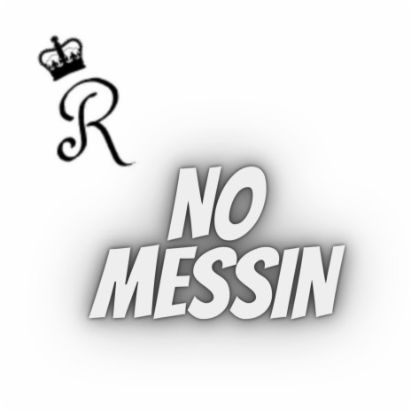 No Messin' | Boomplay Music